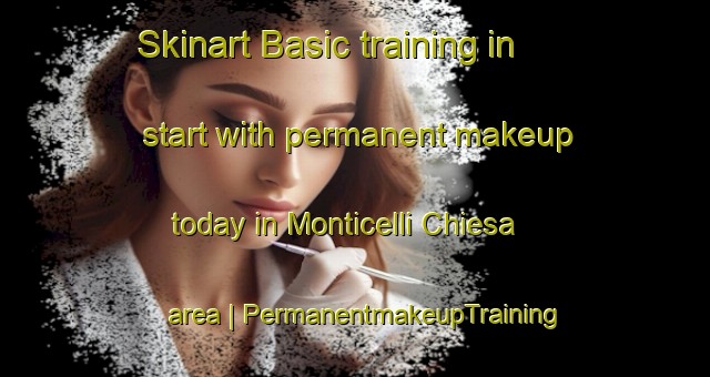 Skinart Basic training in start with permanent makeup today in Monticelli Chiesa area | PermanentmakeupTraining | PermanentmakeupClasses | SkinartTraining-Italy